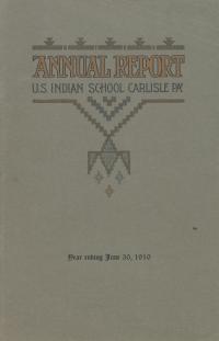 Annual Report of the Carlisle Indian School, 1910
