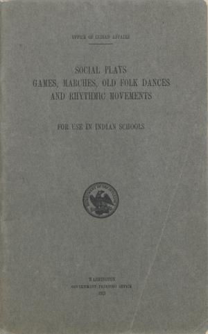 Social Plays, Games, Marches, Old Folk Dances and Rhythmic Movements for use in Indian Schools, 1911