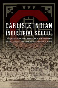 Cover of Carlisle Indian School: Indigenous Histories, Memories and Reclamations