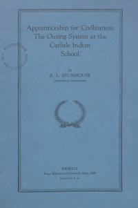 Apprenticeship for Civilizations: The Outing System at the Carlisle Indian School," by Robert Brunhouse